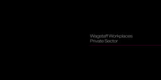 Wagstaff Workplaces
Private Sector
 