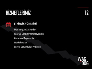 ETKİNLİK YÖNETİMİ
Moda organizasyonları
Fuar ve Sergi Organizasyonları
Kurumsal Toplantılar
Workshop'lar
Sosyal Sorumluluk Projeleri
HİZMETLERİMİZ 12
 
