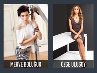 MERVE BOLUĞUR ÖZGE ULUSOY
 