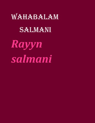 Wahabalam
 Salmani

Rayyn
salmani
 