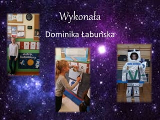Wykonała
Dominika Łabuńska
 