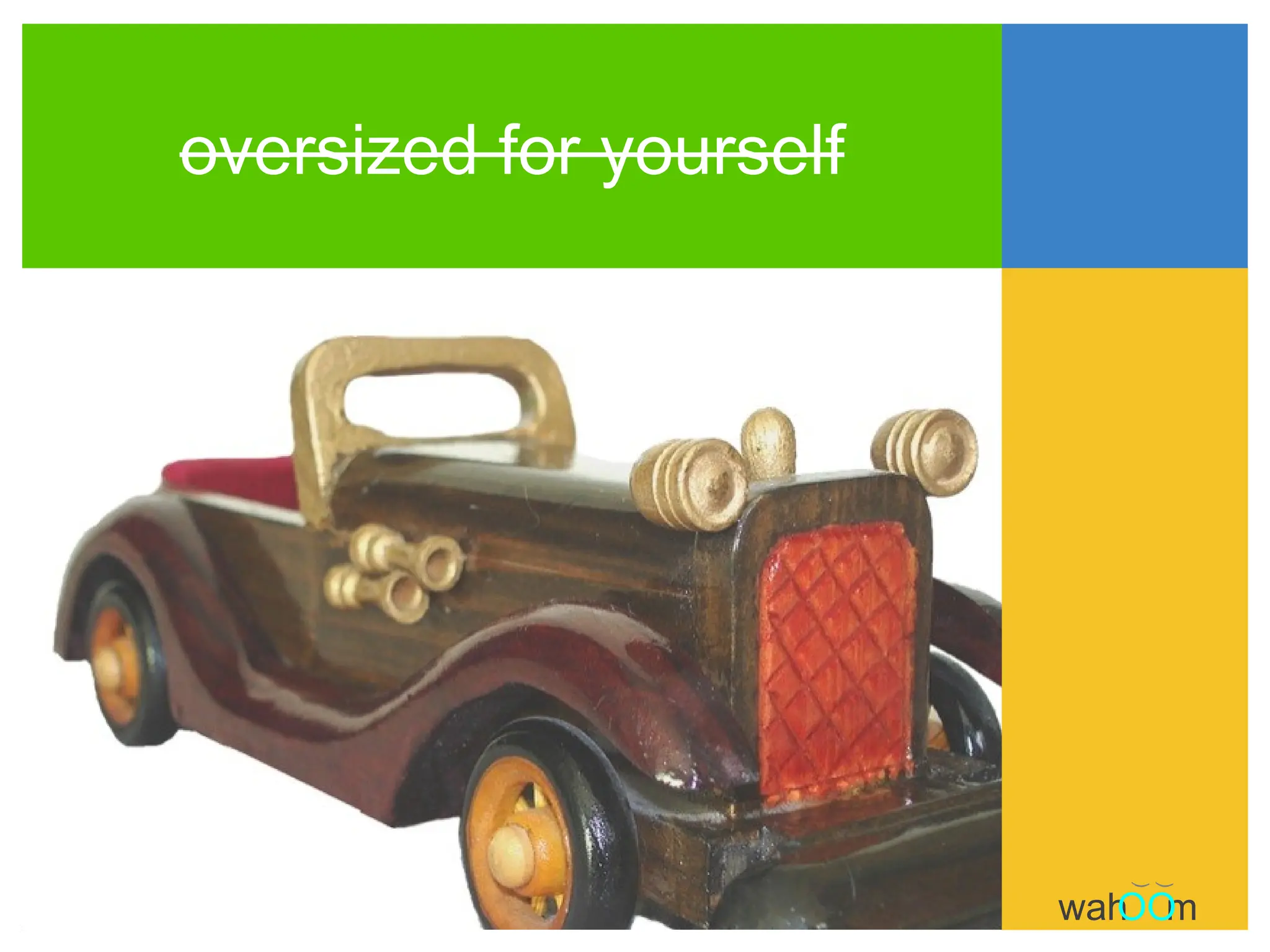 oversized for yourself ( ( wah m OO 