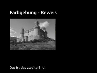 Farbgebung - Beweis




Das ist das zweite Bild.
 