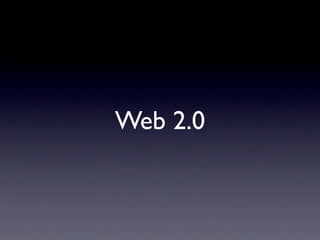 Web 2.0
 