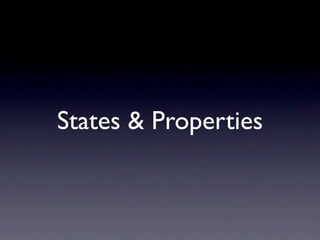 States & Properties
 