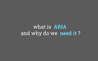 what is ARIA
and why do we need it ?
 