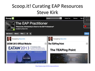 Scoop.it! Curating EAP Resources
            Steve Kirk




          http://www.scoop.it/t/the-eap-practitioner
 