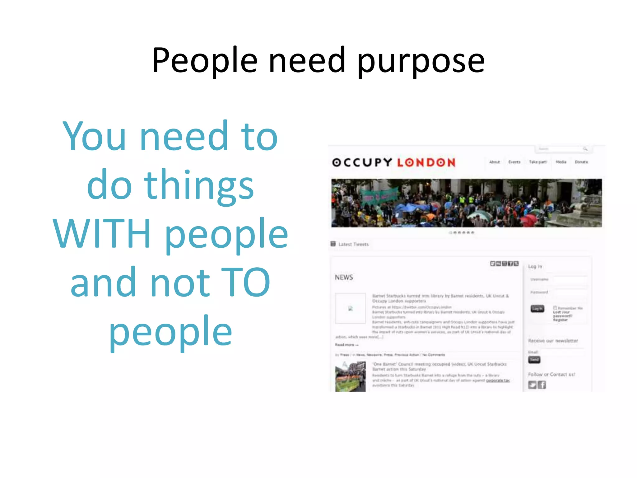 People need purpose
You need to
do things
WITH people
and not TO
people
 