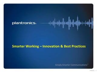 Simply Smarter Communications™
Smarter Working – Innovation & Best Practices
7/28/2013 1
 