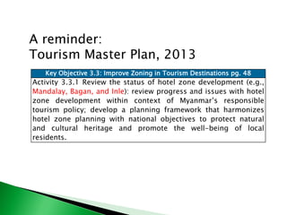 Key Objective 3.3: Improve Zoning in Tourism Destinations pg. 48
Activity 3.3.1 Review the status of hotel zone developmen...