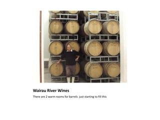 Wairau River WinesThere are 2 warm rooms for barrels  just starting to fill this