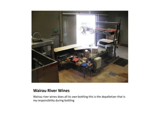 Wairau River WinesWairau river wines does all its own bottling this is the depalletizer that is my responsibility during bottling