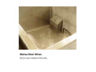 Wairau River WinesDry Ice is put in bottom of the tanks