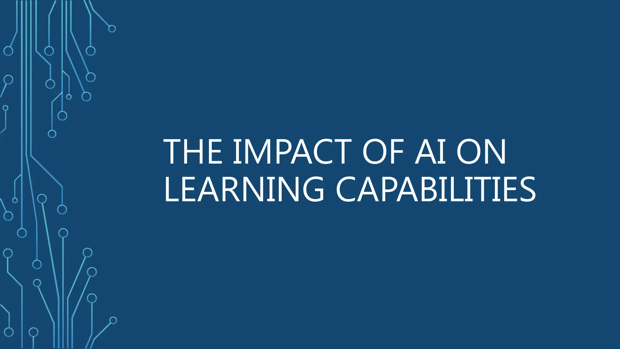 THE IMPACT OF AI ON
LEARNING CAPABILITIES
 