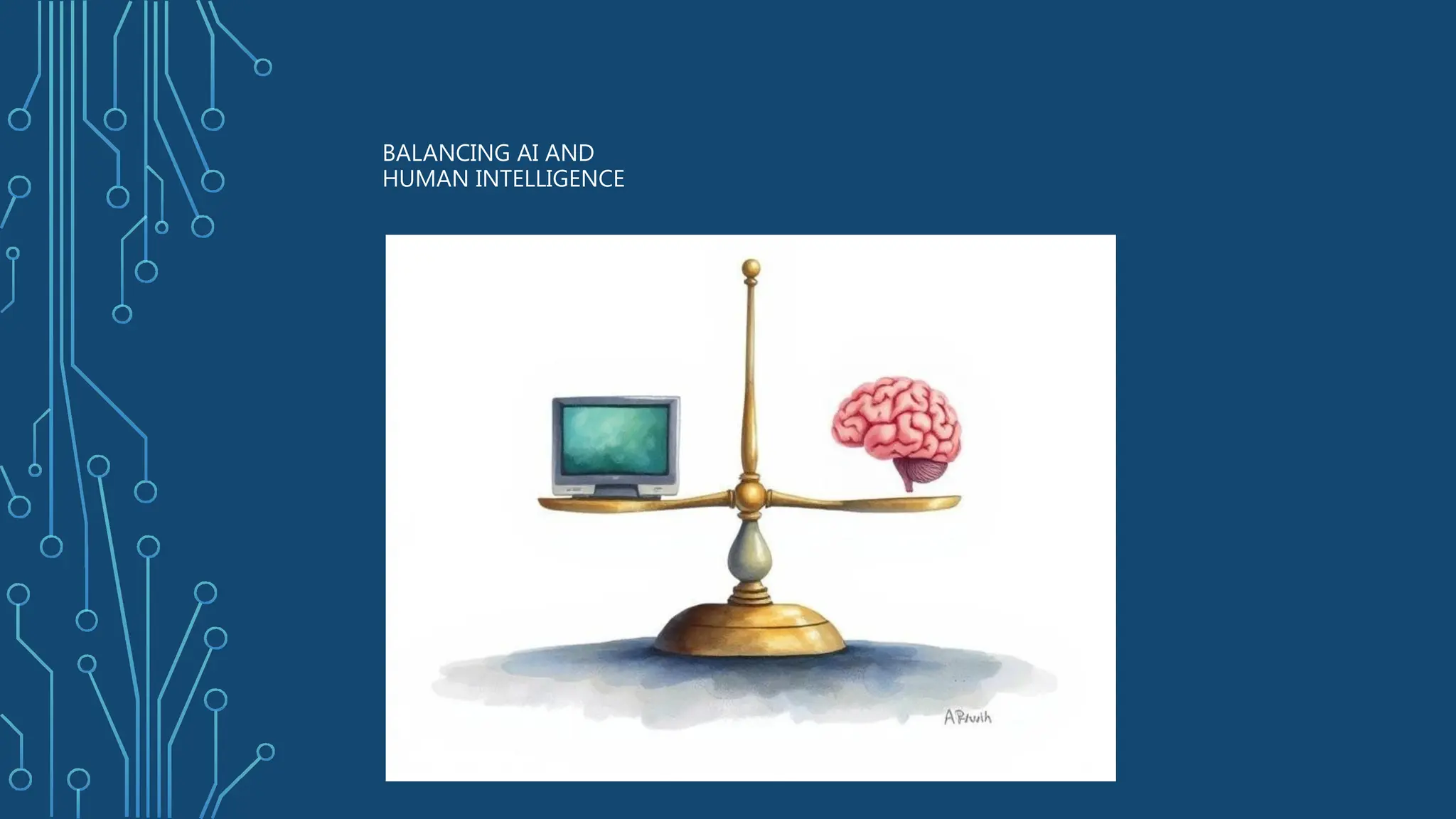 BALANCING AI AND
HUMAN INTELLIGENCE
 