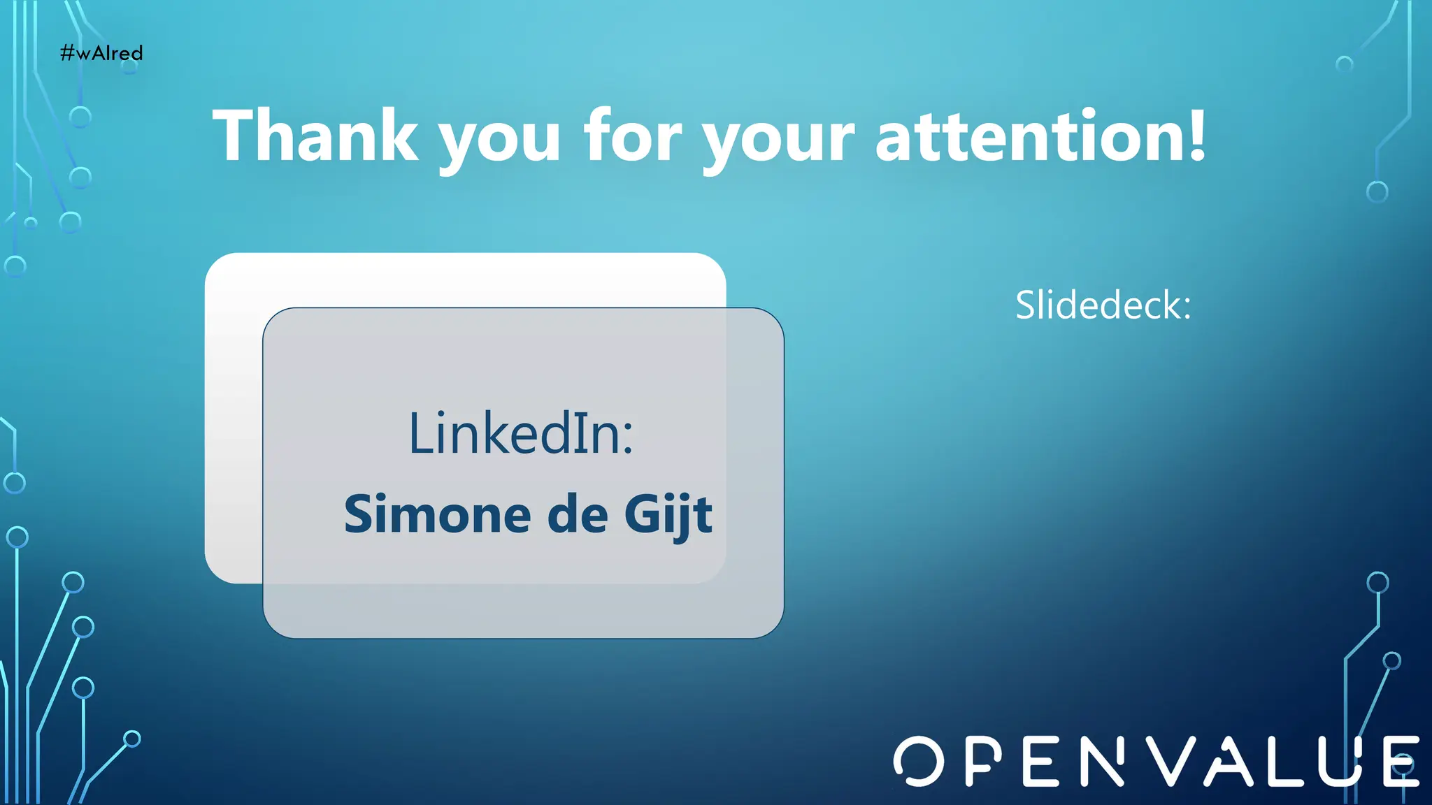 LinkedIn:
Simone de Gijt
Slidedeck:
#wAIred
Thank you for your attention!
 