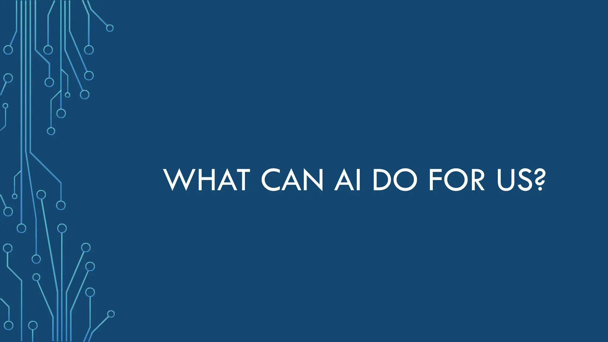 WHAT CAN AI DO FOR US?
 