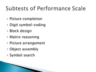 Picture completion Digit symbol-coding Block design Matrix reasoning Picture arrangement Object assembly Symbol search 