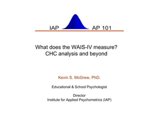 MDS Analysis of the CHC-based WJ III Battery:  Implications for possible refinements and extensions of the CHC model of human intelligence Kevin S. McGrew, PhD. Educational & School Psychologist Director Institute for Applied Psychometrics (IAP) 