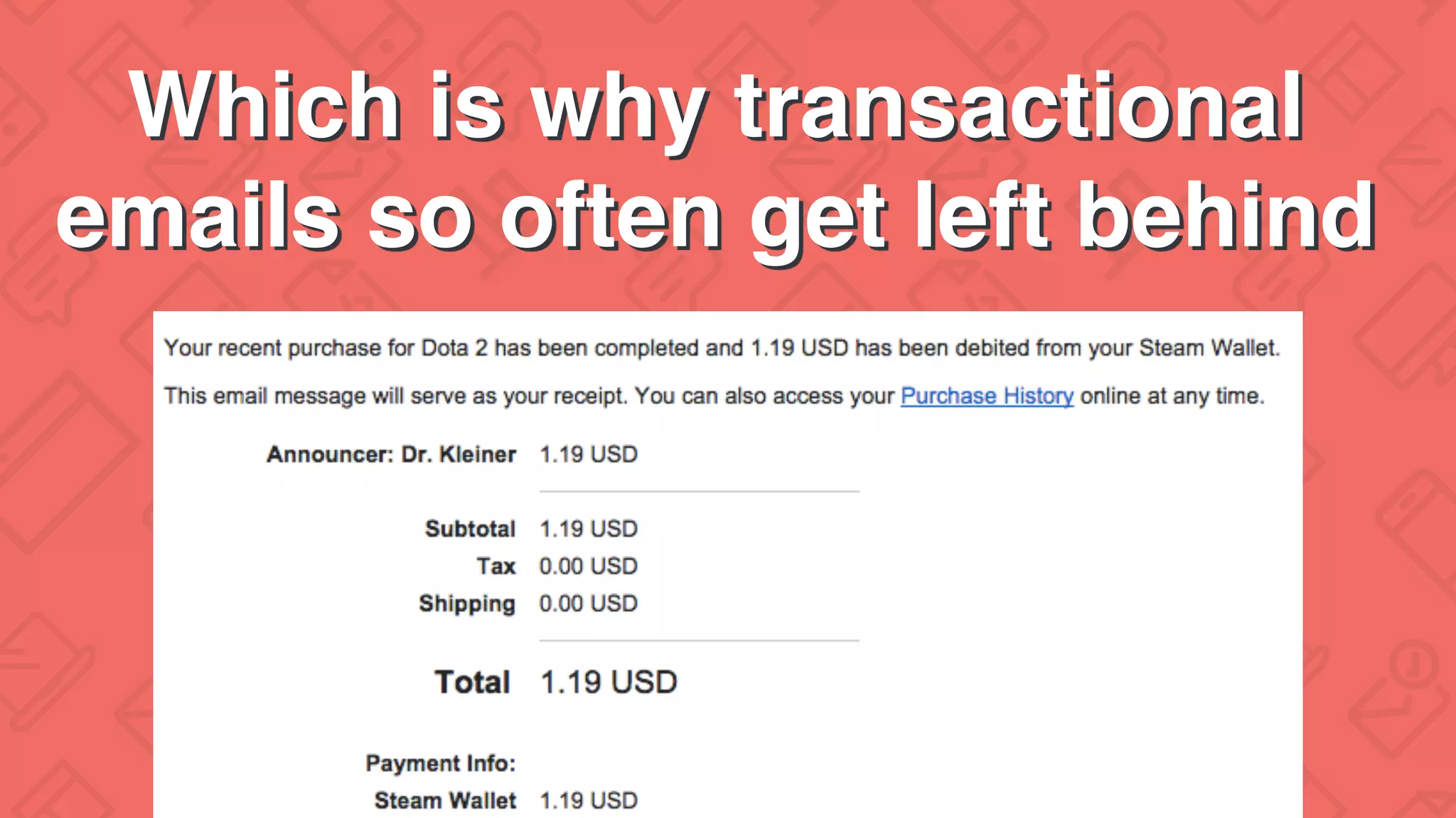 Which is why transactional
emails so often get left behind
 