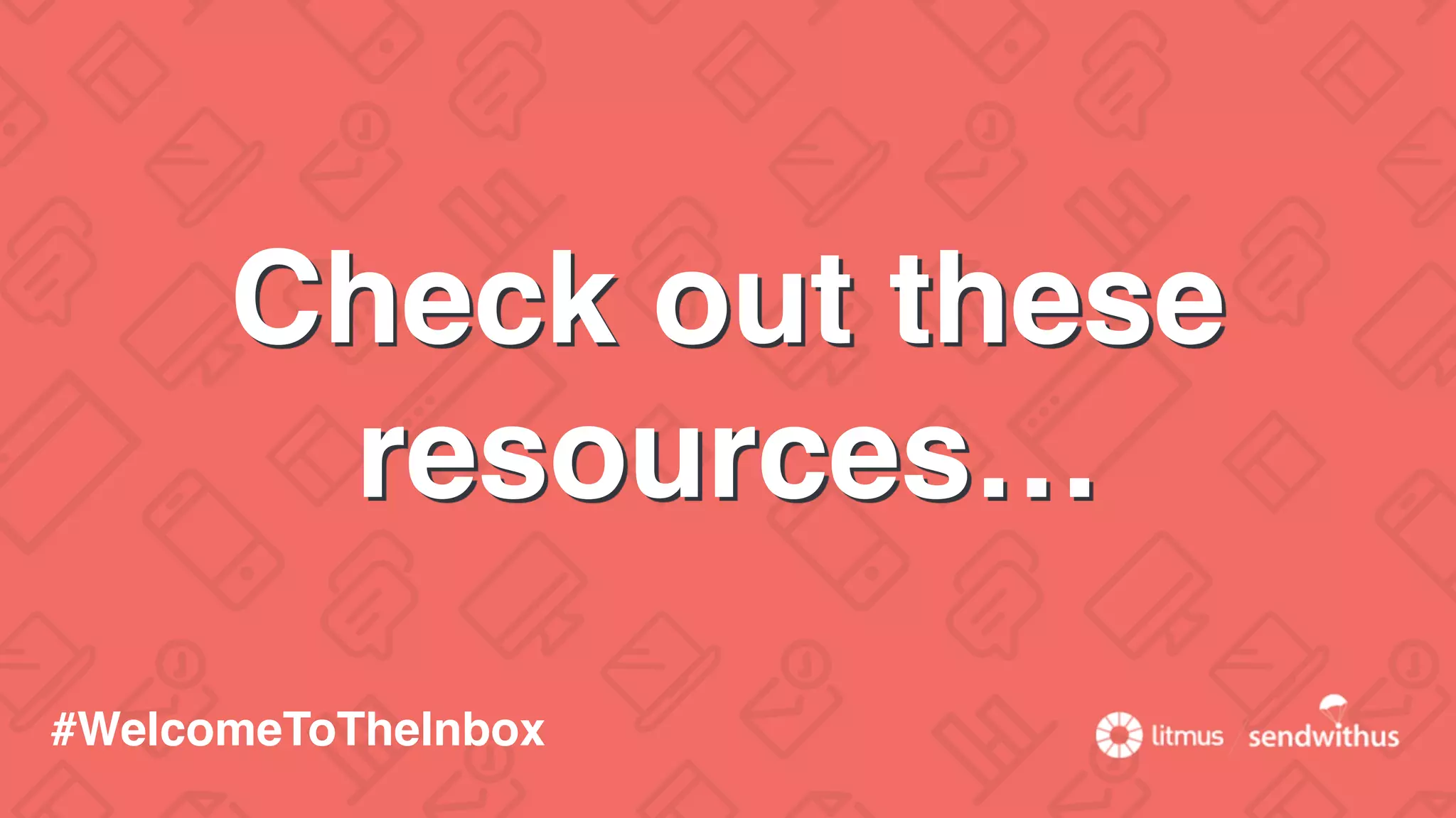 Check out these
resources…
#WelcomeToTheInbox
 
