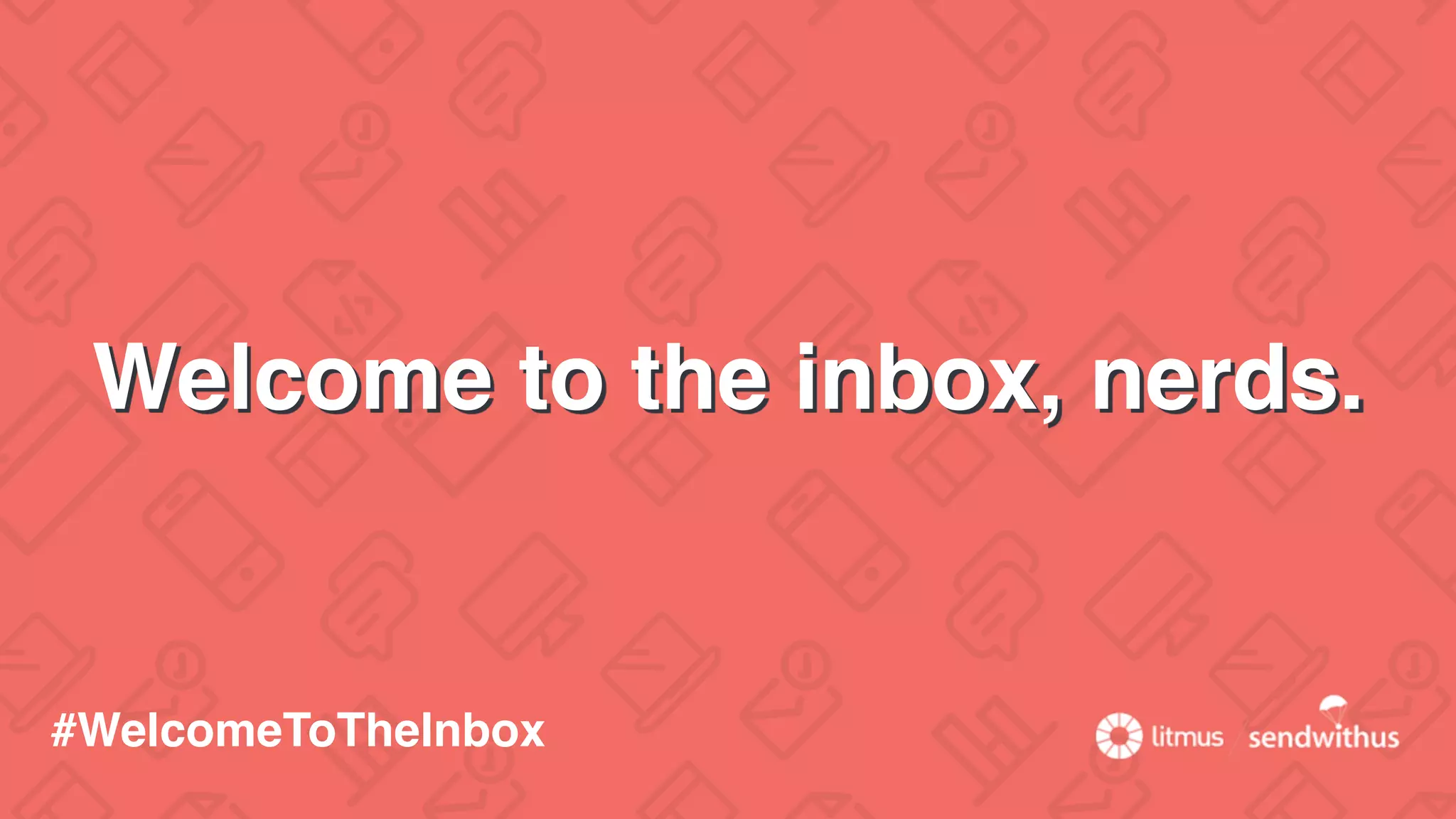 Welcome to the inbox, nerds.
#WelcomeToTheInbox
 