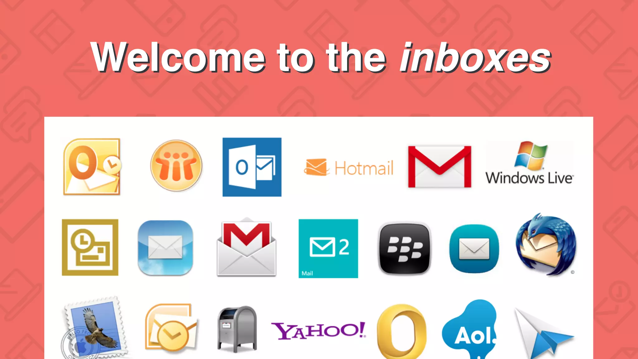 Welcome to the inboxes
 