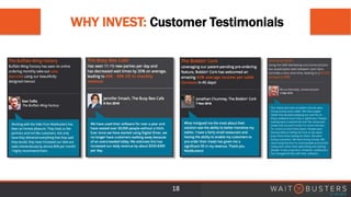 WHY INVEST: Customer Testimonials
18
 