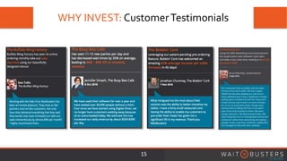 WHY INVEST: CustomerTestimonials
15
 