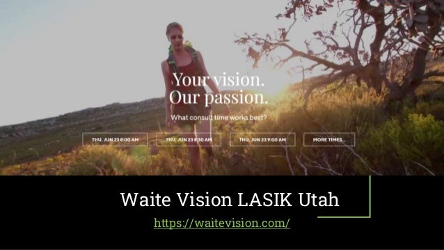 Waite Vision LASIK Utah
https://waitevision.com/
 