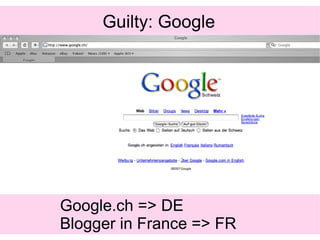 Guilty: Google Google.ch => DE Blogger in France => FR 