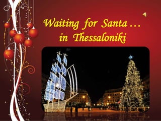 Waiting for Santa …
in Thessaloniki
 