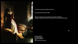 river water is pouring in through the window …
The young woman awaits her death.
…
Tarakanova dies like a true princess from a Russian melodrama,
although in reality she had died some time later in her cell from tuberculosis.
Konstantin Flavitsky
Princess Tarakanova
La Princesse Tarakanova
La princesa Tarakanova
1864
State Tretyakov Gallery, Moscow
 