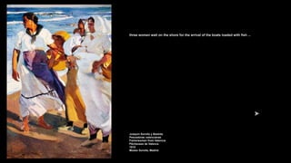 three women wait on the shore for the arrival of the boats loaded with fish ...
Joaquín Sorolla y Bastida
Pescadoras valencianas
Fisherwomen from Valencia
Pêcheuses de Valence
1915
Museo Sorolla, Madrid
 
