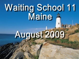 Waiting School 11 Maine August 2009 