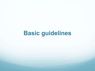 Basic guidelines
 