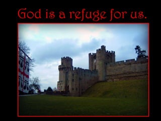 God is a refuge for us. 