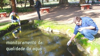 monitoramento da
qualidade da água

 