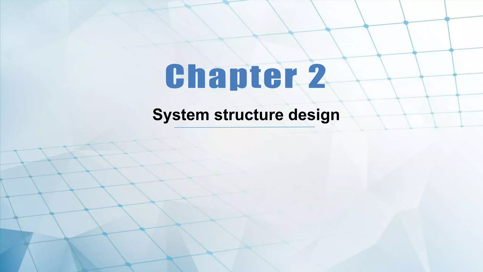 System structure design
 