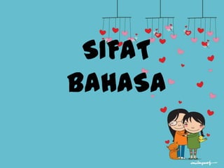 SIFAT
BAHASA
 
