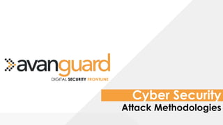 DIGITAL SECURITY FRONTLINE
Cyber Security
Attack Methodologies
 