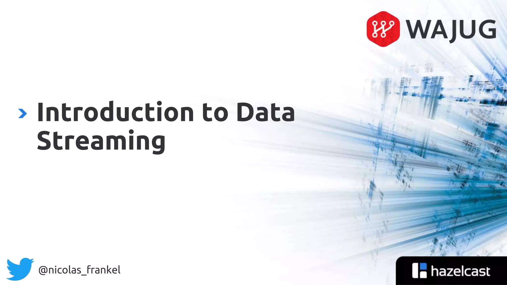 @nicolas_frankel
Introduction to Data
Streaming
 