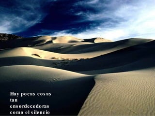 Hay pocas cosas tan ensordecedoras como el silencio