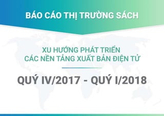 Waka - Báo cáo thị trường sách Việt Nam & Số liệu Waka Quý IV/2017 - Quý I/2018