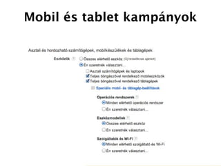 Mobil és tablet kampányok
 