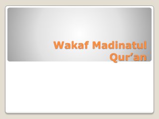 Wakaf Madinatul
Qur’an
 