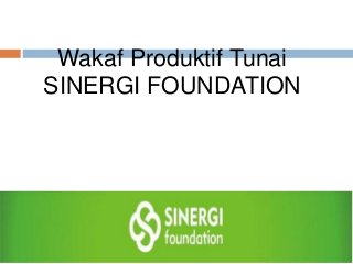 Wakaf Produktif Tunai
SINERGI FOUNDATION
 
