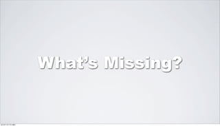 What’s Missing?


2012年11月17日土曜日
 