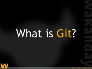 What is Git?
 