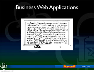 Business Web Applications




                                                       2011-12-06

vendredi 9 décembre 2011
 